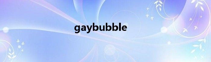 gaybubble