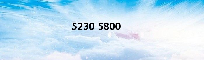 5230 5800