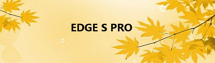 EDGE S PRO