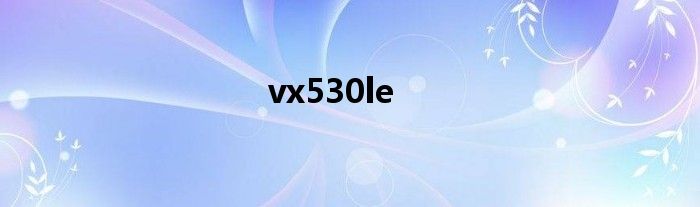 vx530le