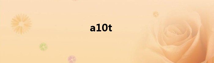 a10t