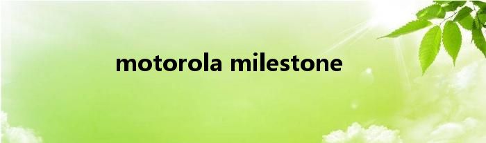 motorola milestone