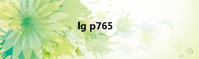 lg p765